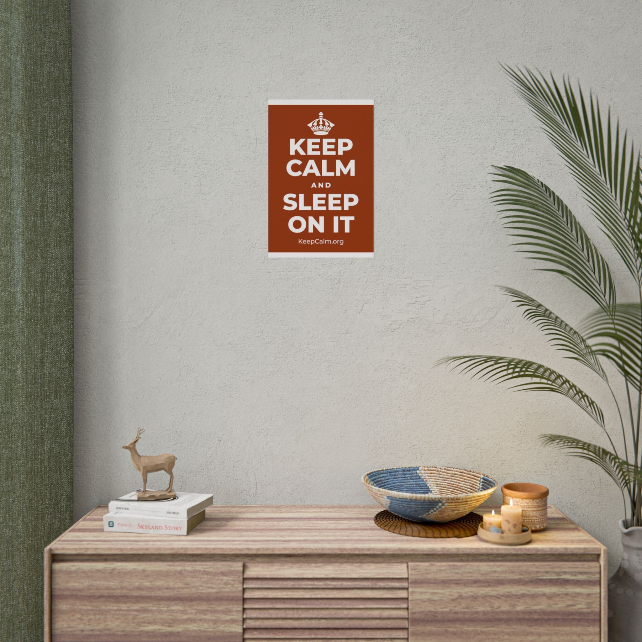 KEEP CALM AND SLEEP ON IT Poster