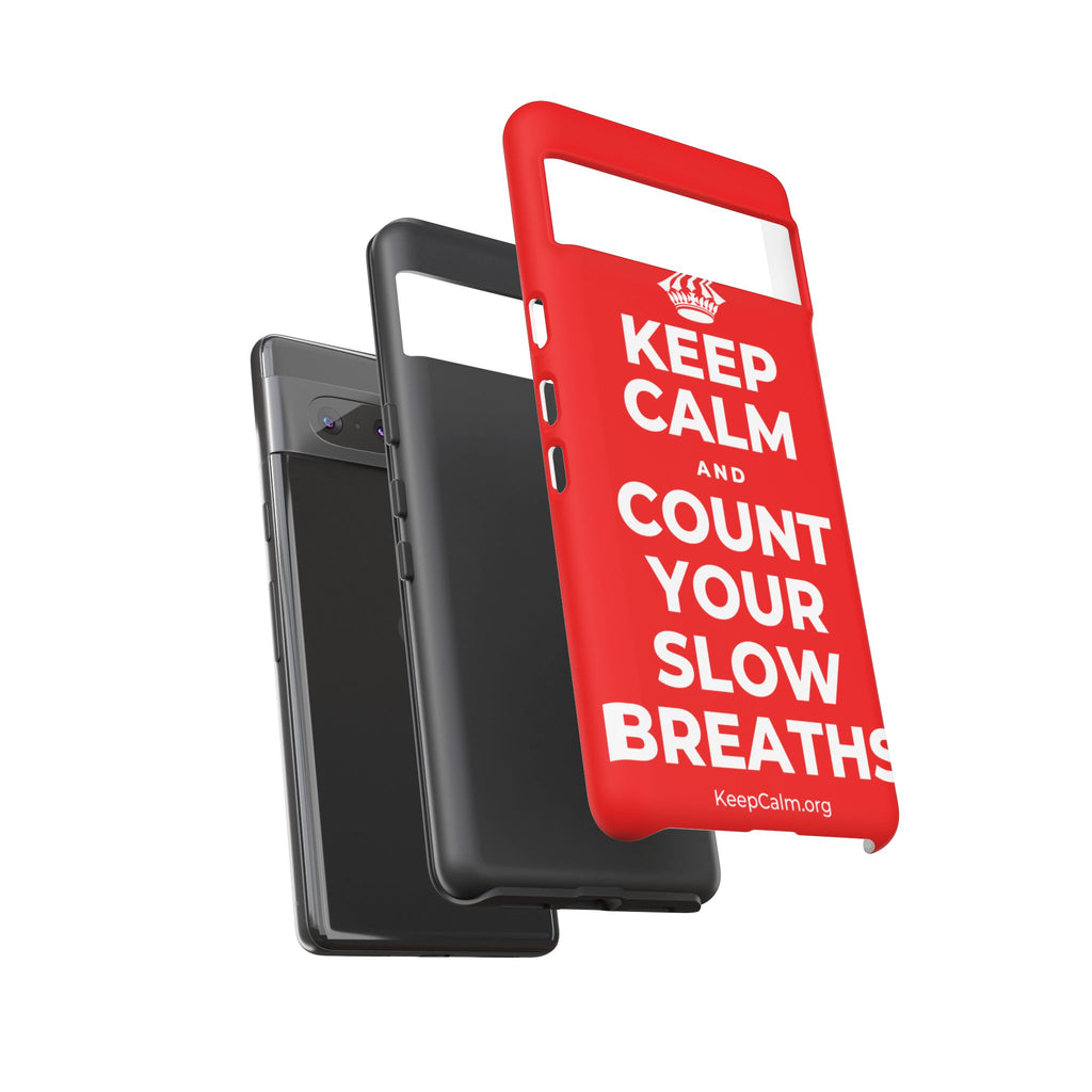 KEEP CALM AND COUNT YOUR SLOW BREATHS Phone Case