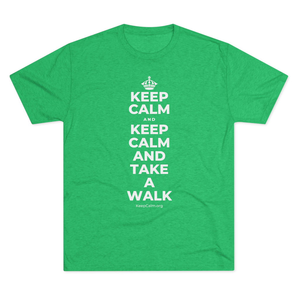 KEEP CALM AND KEEP CALM AND TAKE A WALK Tri-Blend Tee