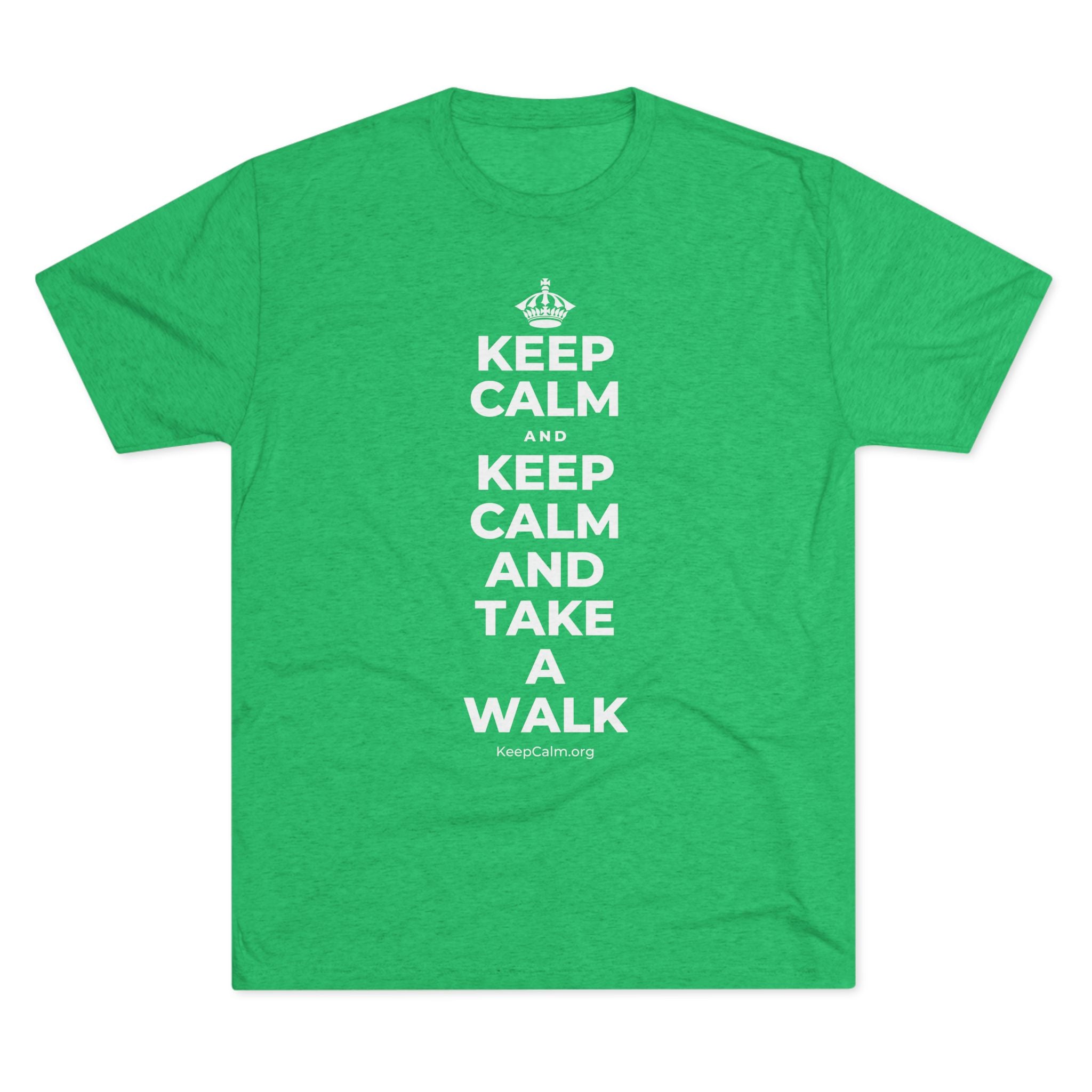 KEEP CALM AND KEEP CALM AND TAKE A WALK Tri-Blend Tee