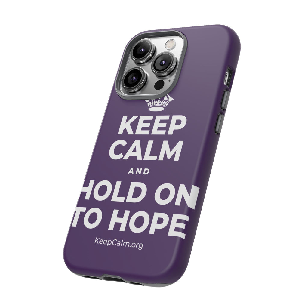 KEEP CALM AND HOLD ON TO HOPE Phone Case
