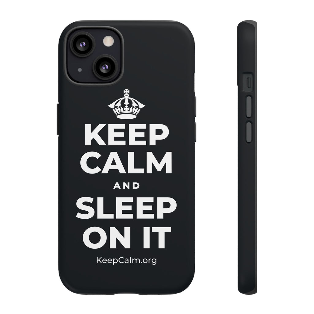 KEEP CALM AND SLEEP ON IT Phone Case (Dark)