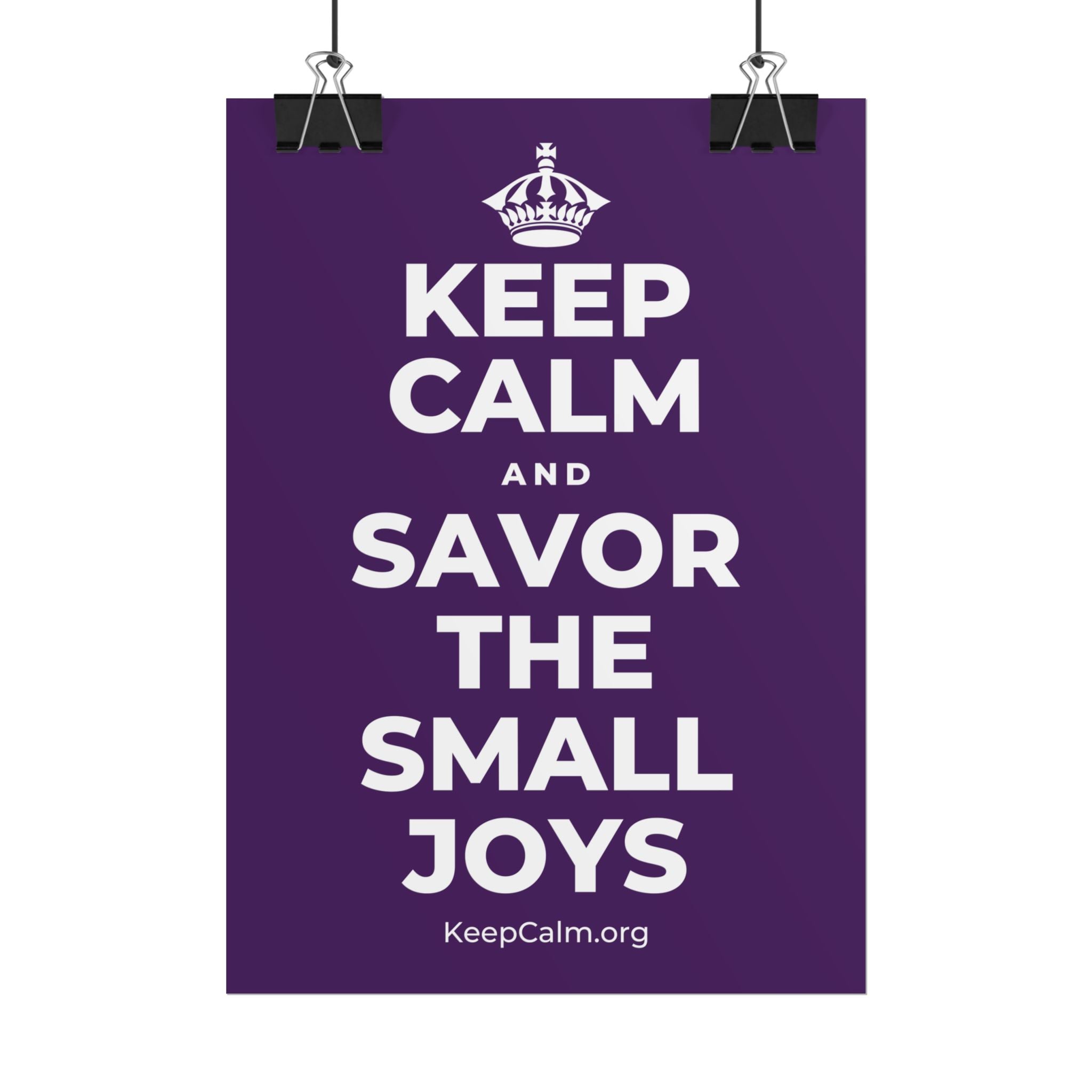 KEEP CALM AND SAVOR THE SMALL JOYS Poster