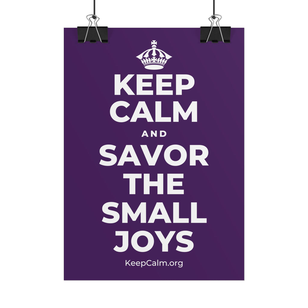 KEEP CALM AND SAVOR THE SMALL JOYS Poster