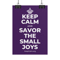 KEEP CALM AND SAVOR THE SMALL JOYS Poster