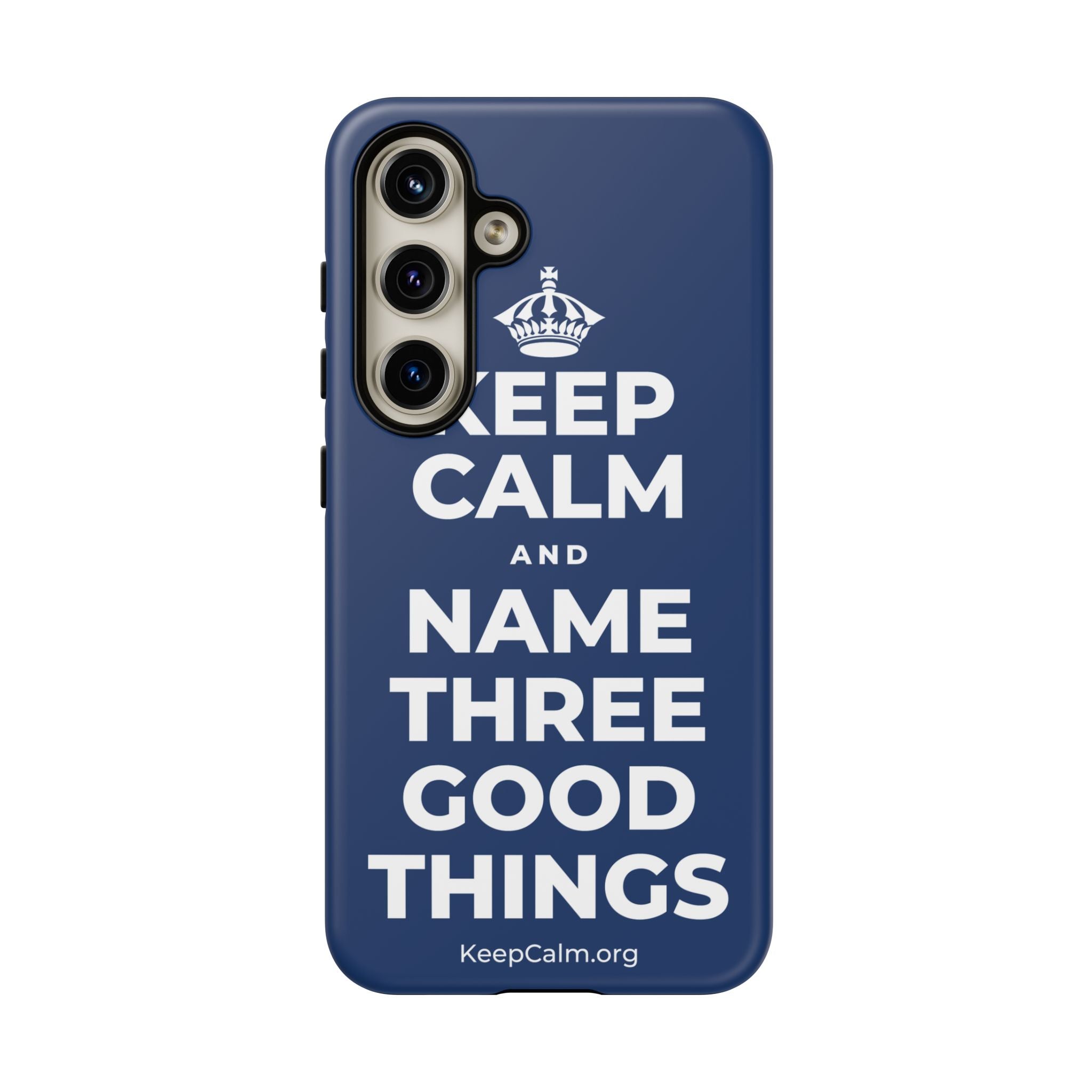 KEEP CALM AND NAME THREE GOOD THINGS Phone Case
