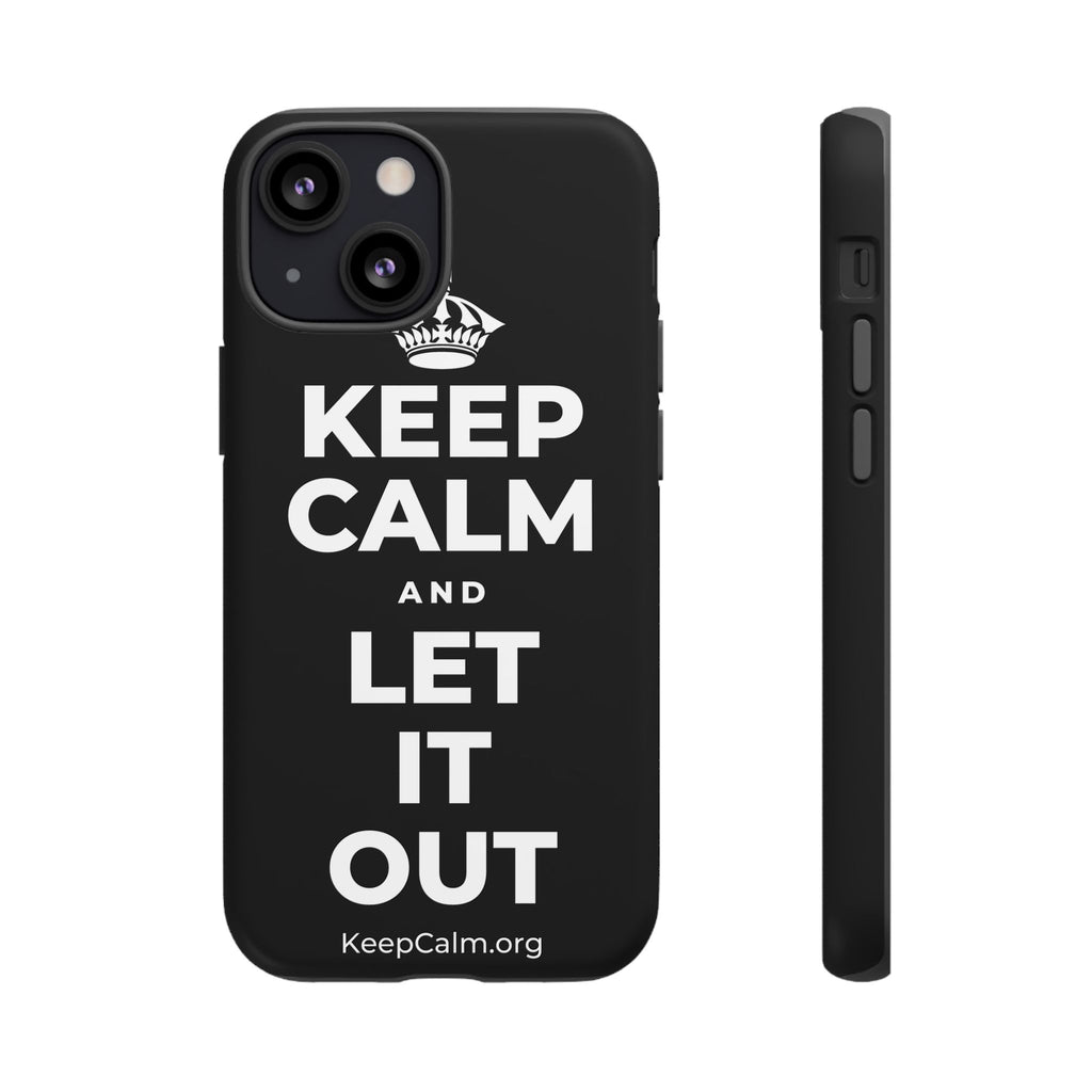 KEEP CALM AND LET IT OUT Phone Case