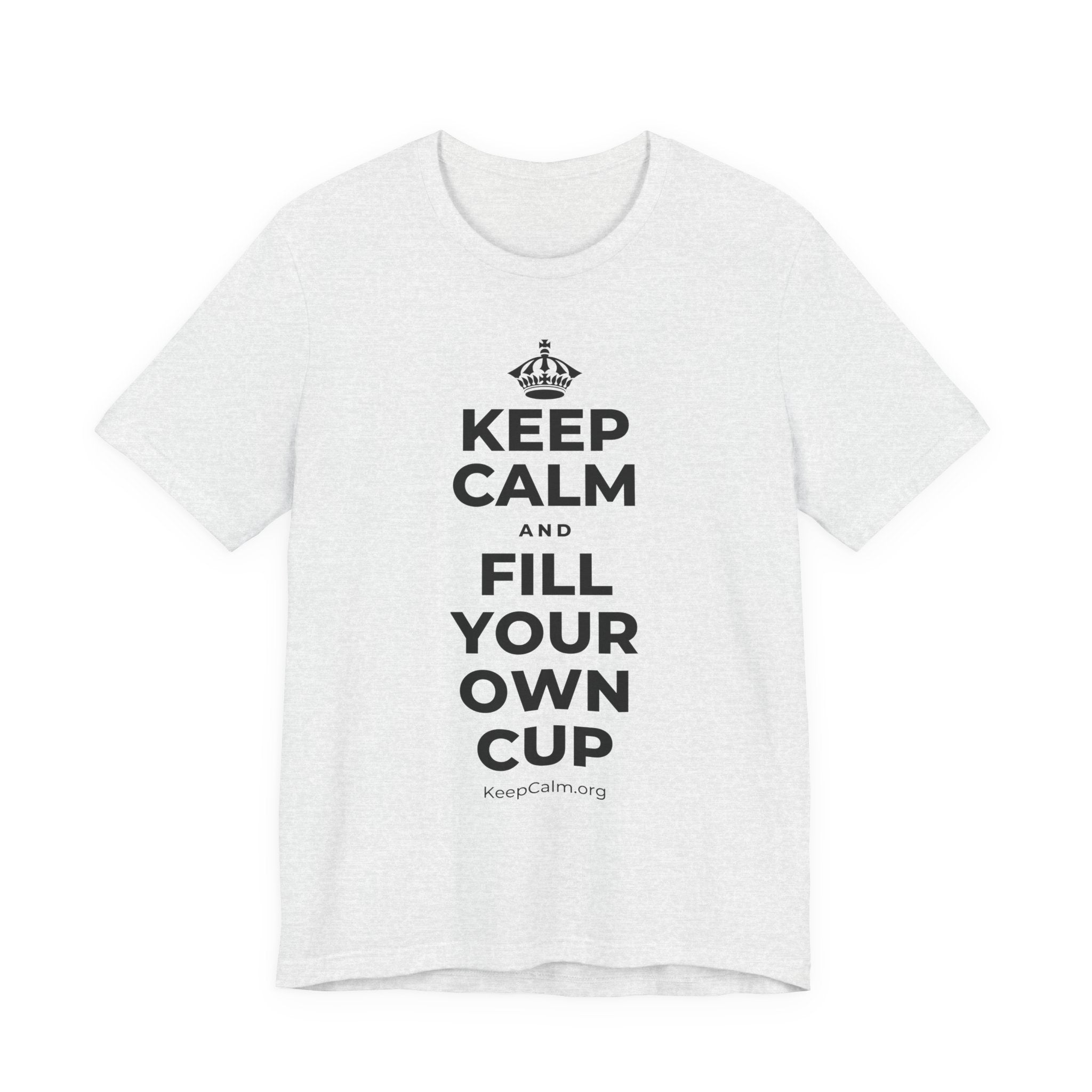 KEEP CALM AND FILL YOUR OWN CUP T-Shirt (Soft Cream–Heather Mauve)
