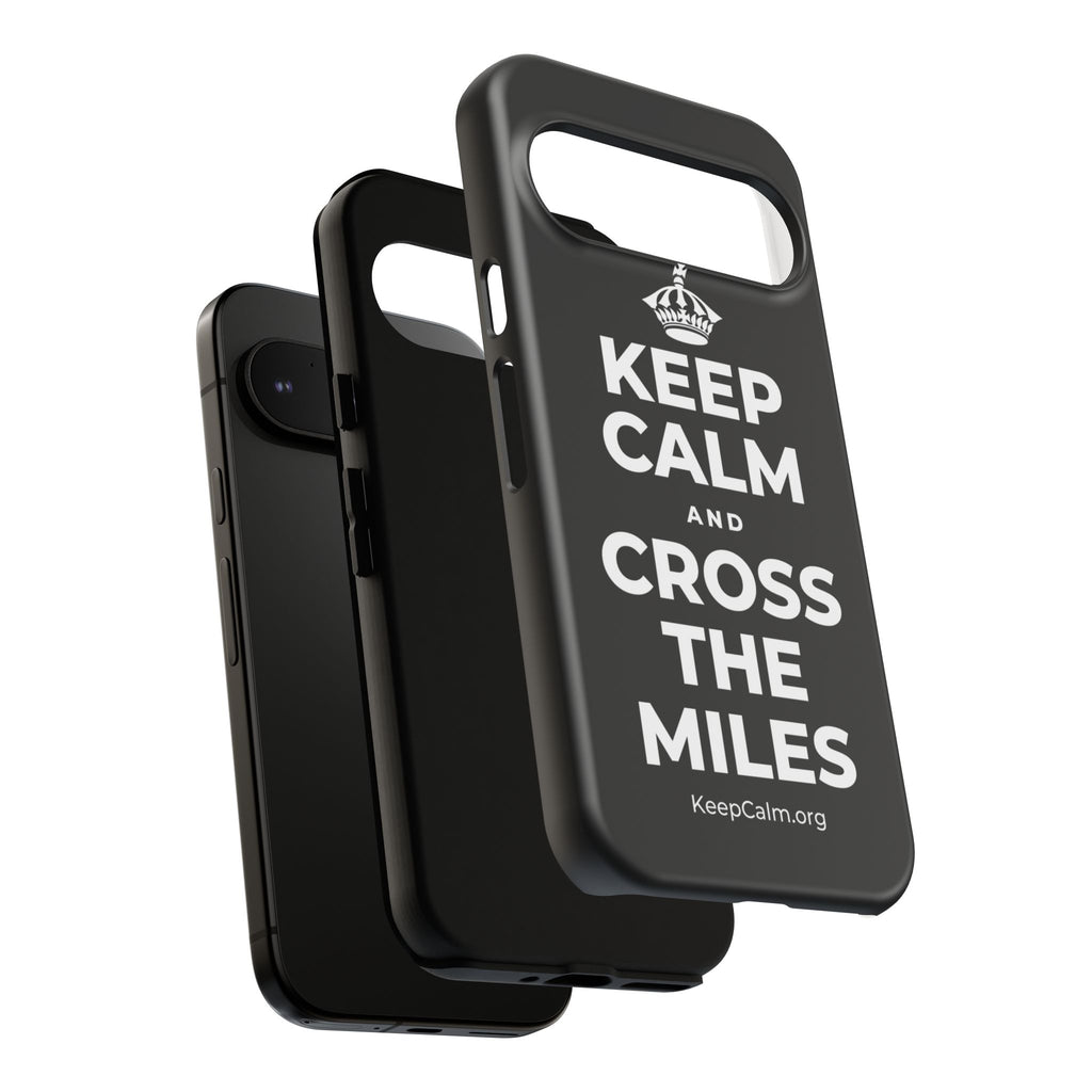 KEEP CALM AND CROSS THE MILES Phone Case
