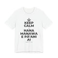 KEEP CALM A HANA MANAWA E PĀʻANI AI T-Shirt (White–Asphalt)