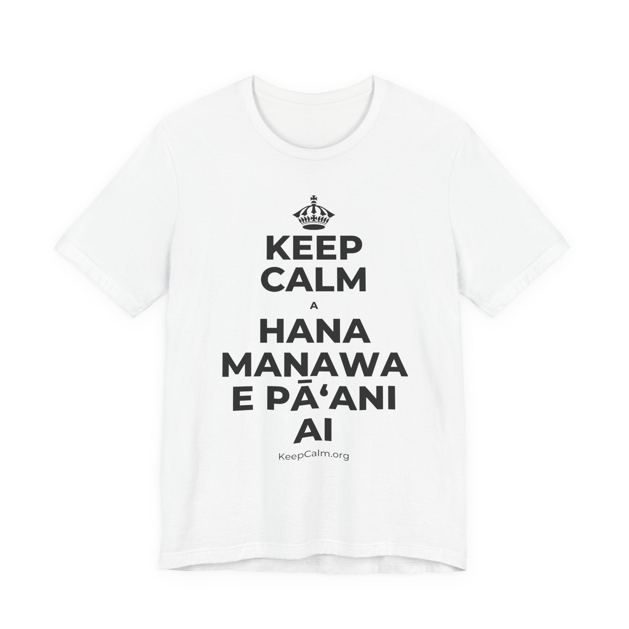 KEEP CALM A HANA MANAWA E PĀʻANI AI T-Shirt (White–Asphalt)