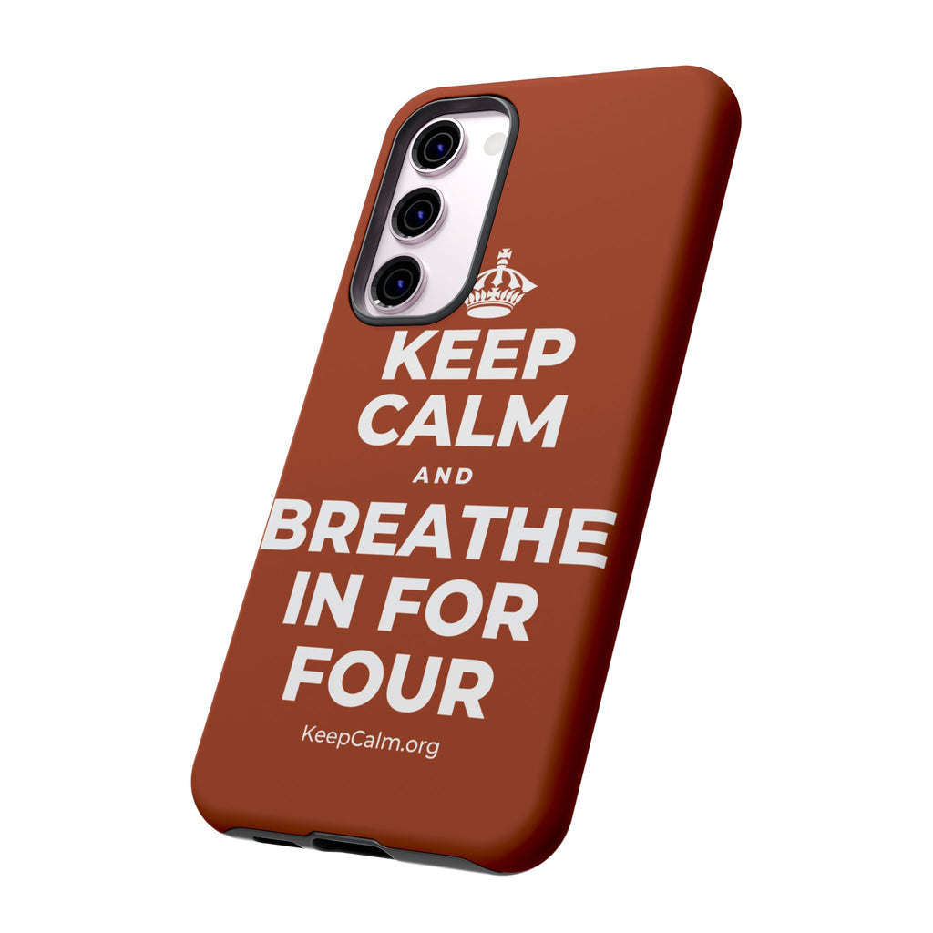 KEEP CALM AND BREATHE IN FOR FOUR Phone Case