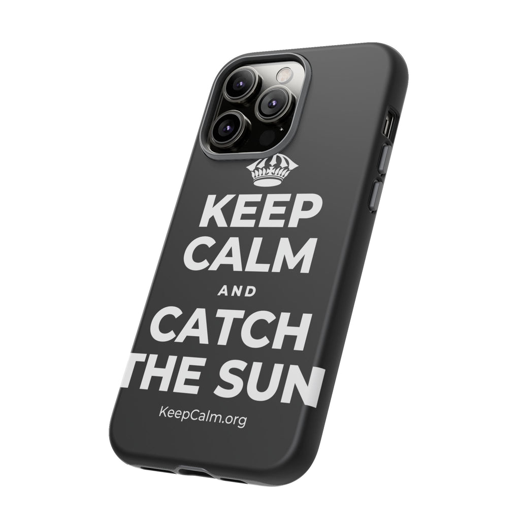 KEEP CALM AND CATCH THE SUN Phone Case