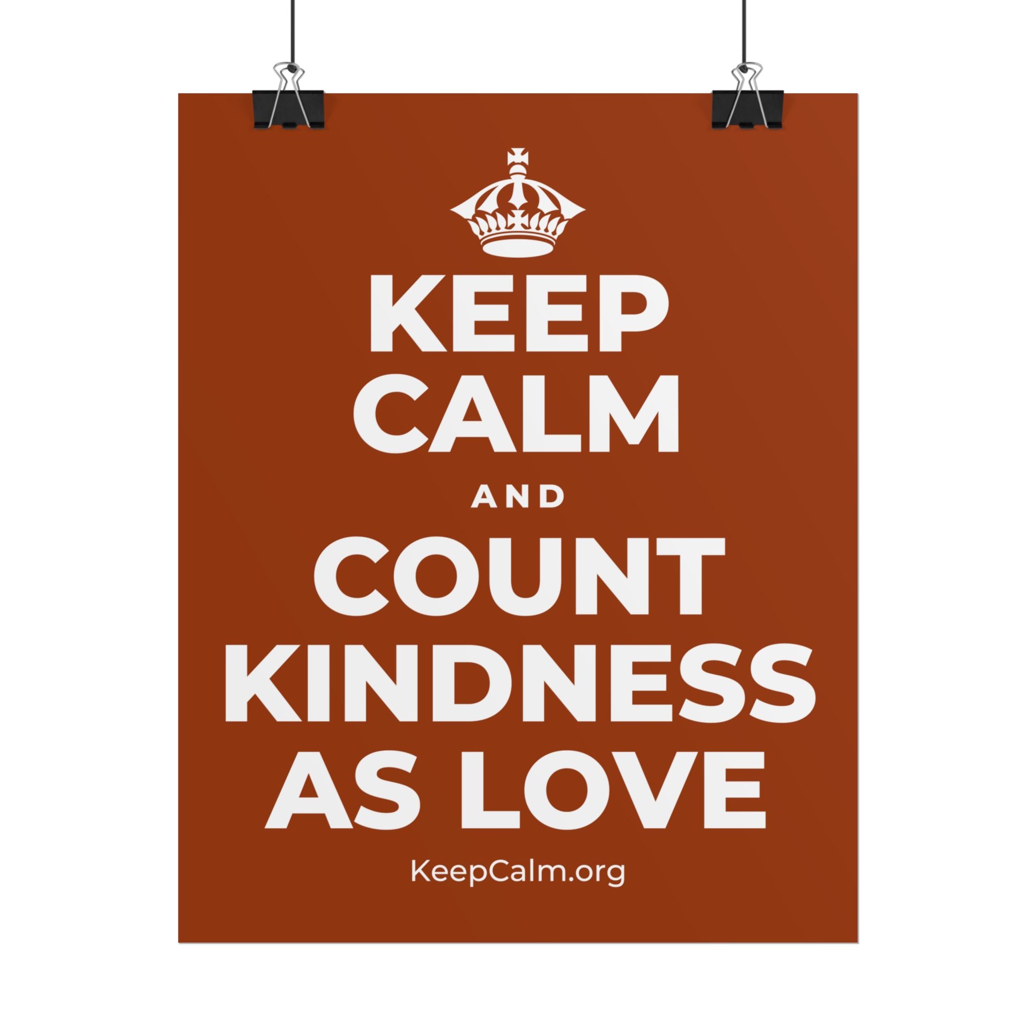 KEEP CALM AND COUNT KINDNESS AS LOVE Poster