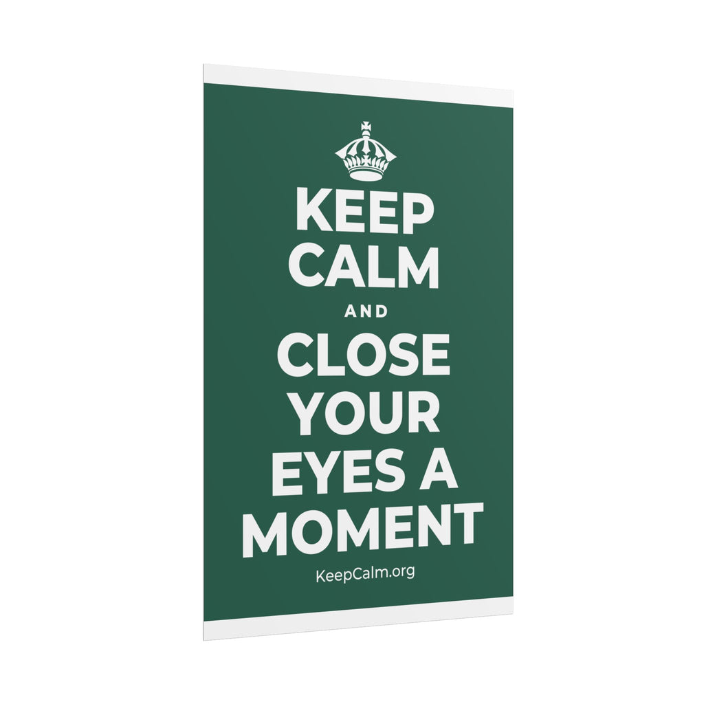 KEEP CALM AND CLOSE YOUR EYES A MOMENT Poster