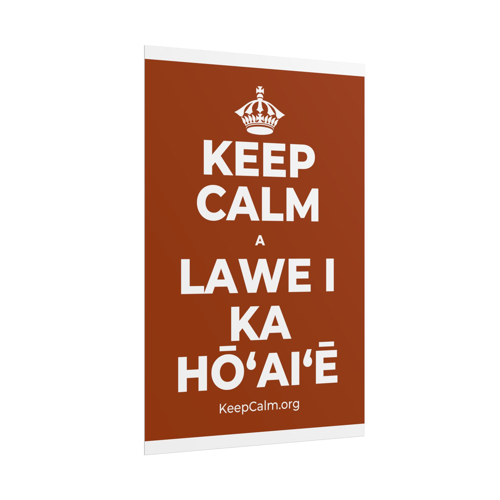 KEEP CALM A LAWE I KA HŌʻAIʻĒ Poster