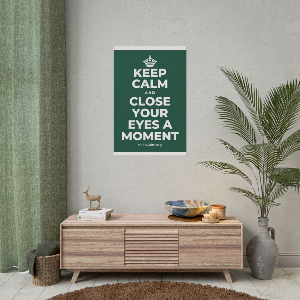KEEP CALM AND CLOSE YOUR EYES A MOMENT Poster