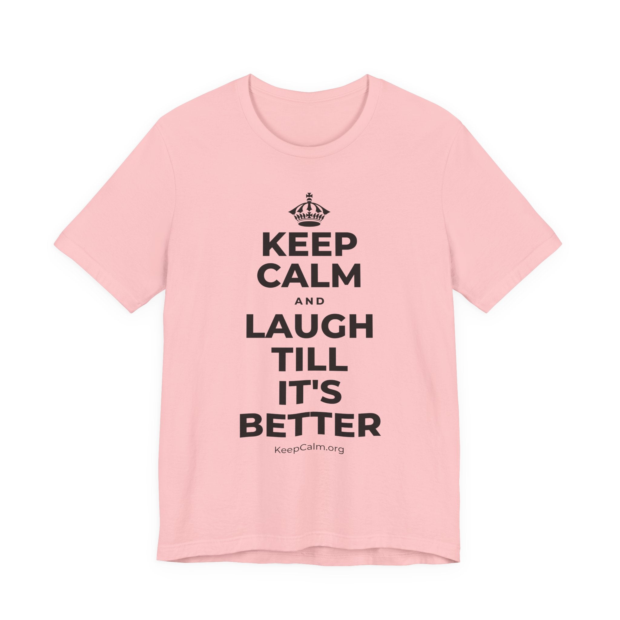 KEEP CALM AND LAUGH TILL IT'S BETTER T-Shirt (White–Asphalt)