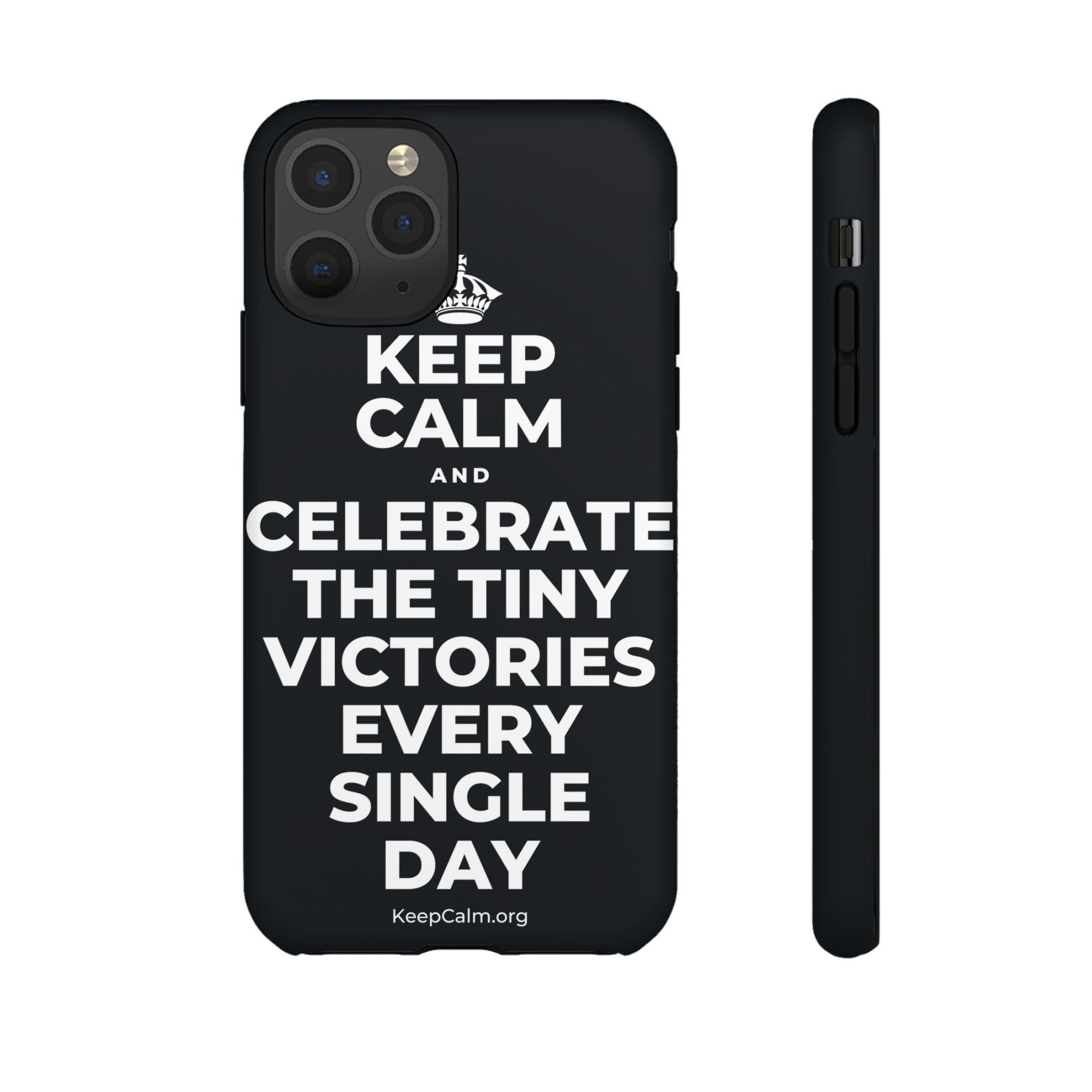 KEEP CALM AND CELEBRATE THE TINY VICTORIES EVERY SINGLE DAY Phone Case (Dark)