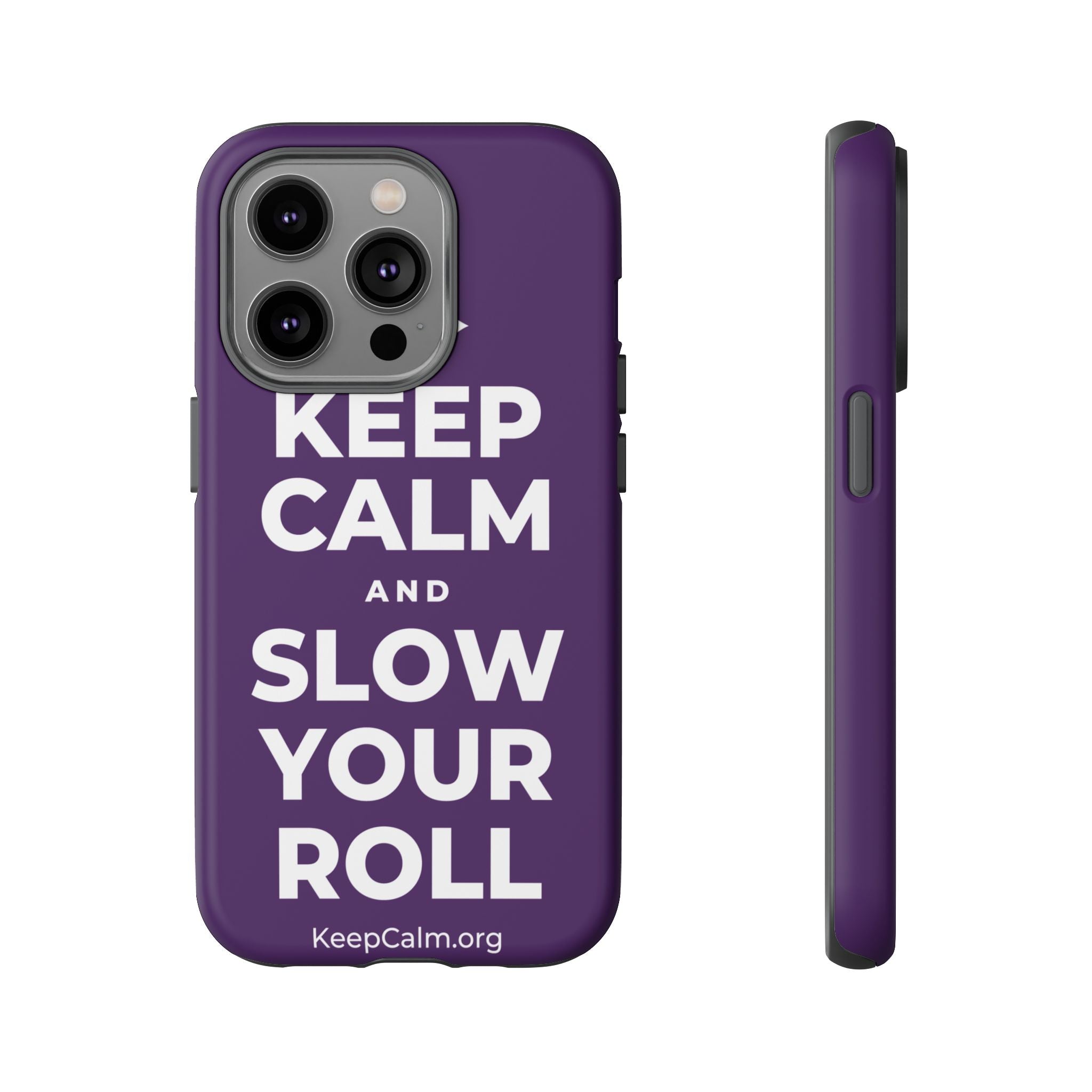 KEEP CALM AND SLOW YOUR ROLL Phone Case