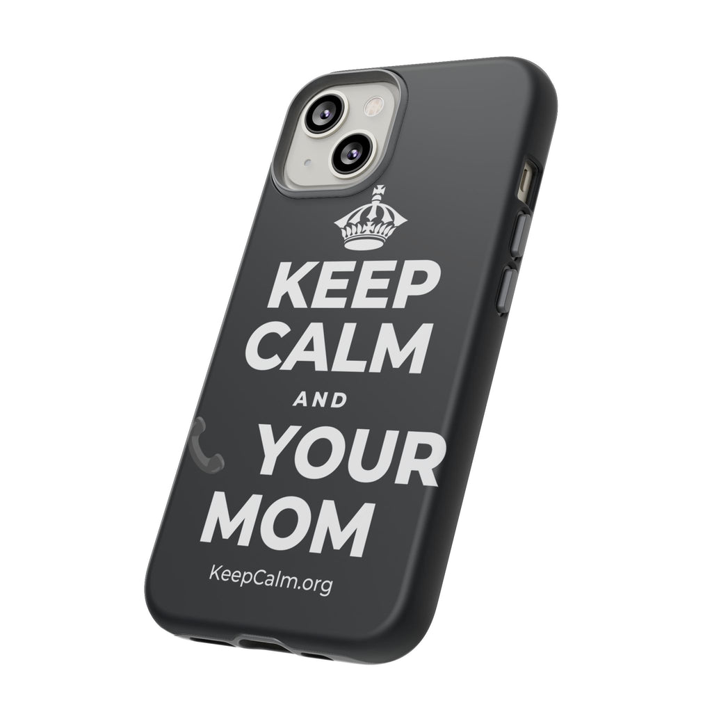 KEEP CALM AND 📞 YOUR MOM Phone Case (Dark)