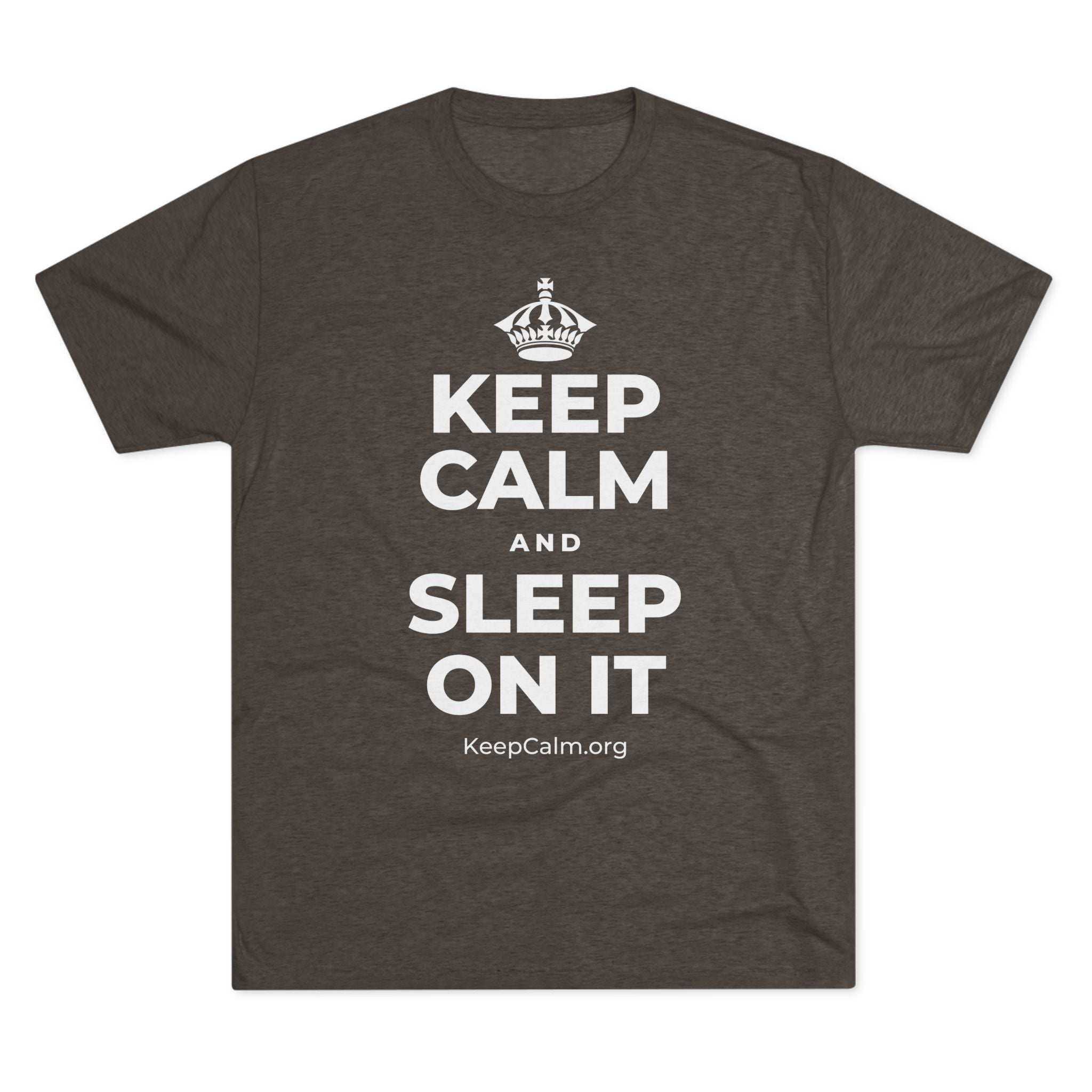 KEEP CALM AND SLEEP ON IT Tri-Blend Tee