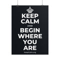 KEEP CALM AND BEGIN WHERE YOU ARE Poster (Dark)