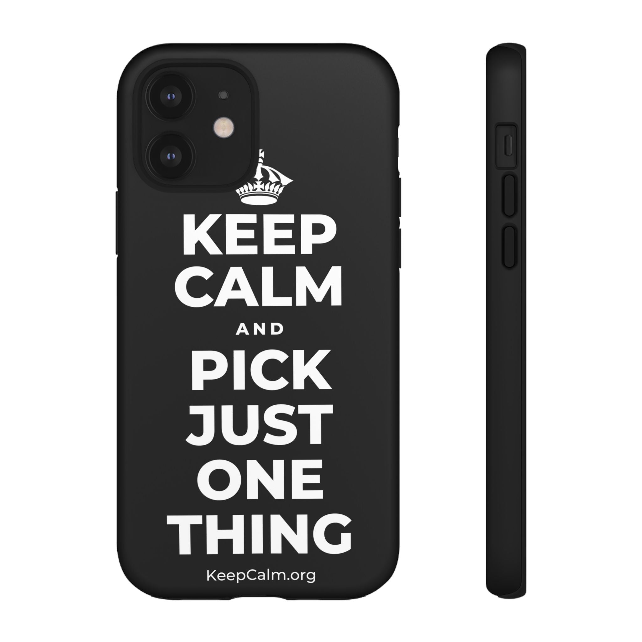 KEEP CALM AND PICK JUST ONE THING Phone Case