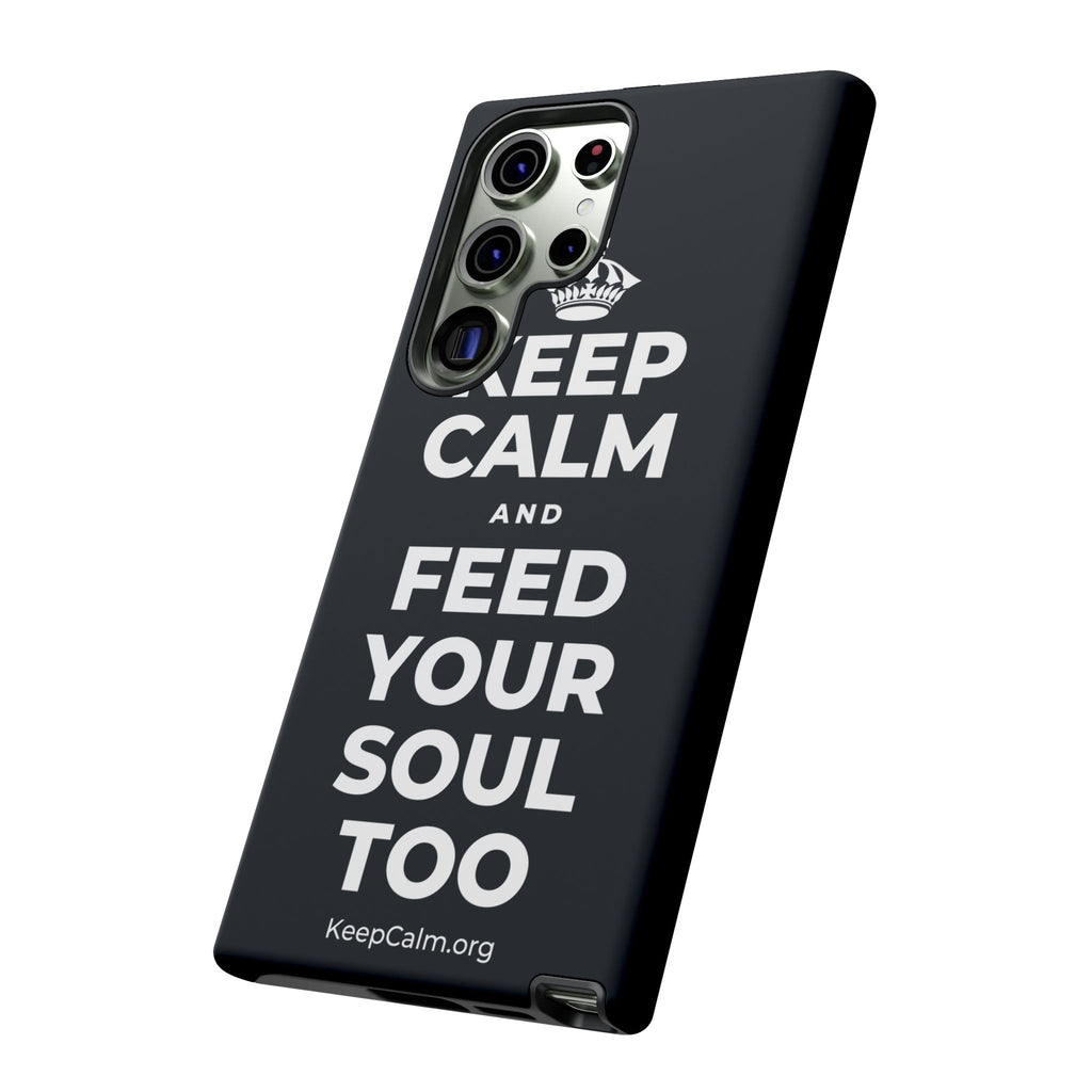 KEEP CALM AND FEED YOUR SOUL TOO Phone Case (Dark)