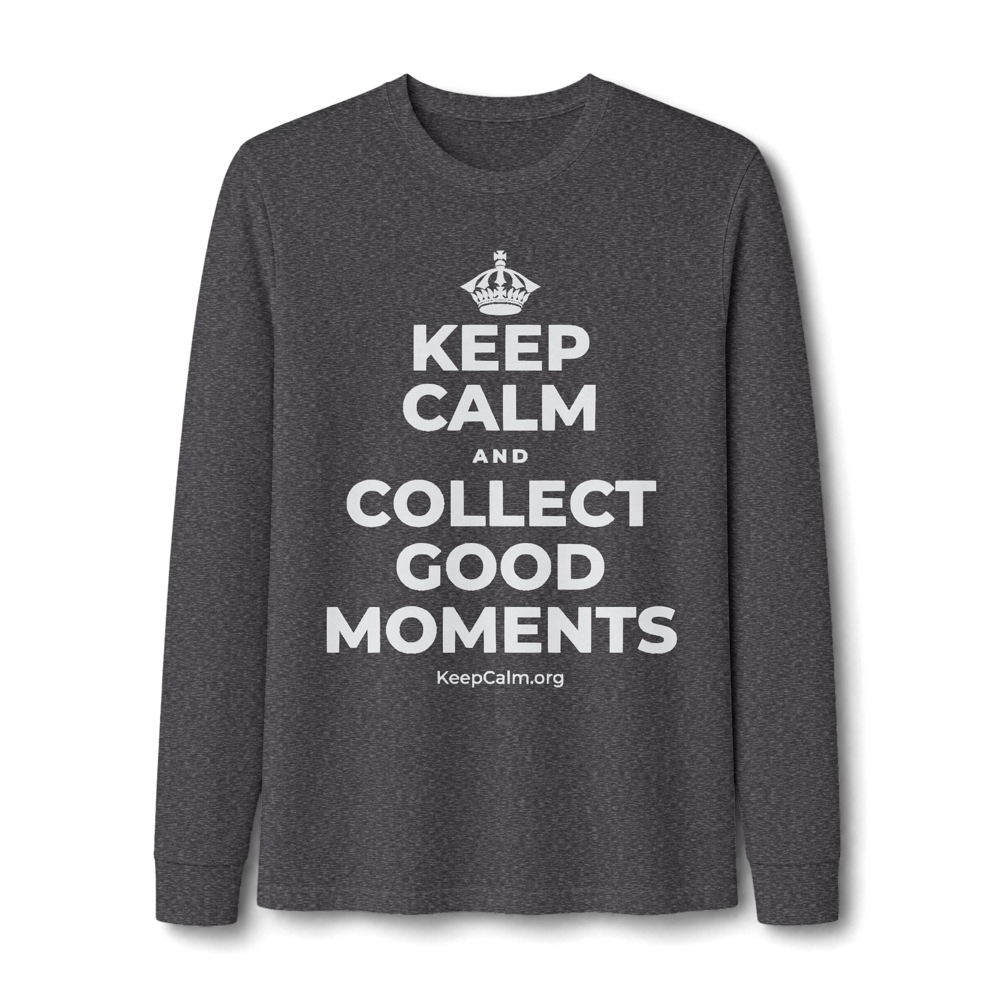 KEEP CALM AND COLLECT GOOD MOMENTS Long Sleeve Tee