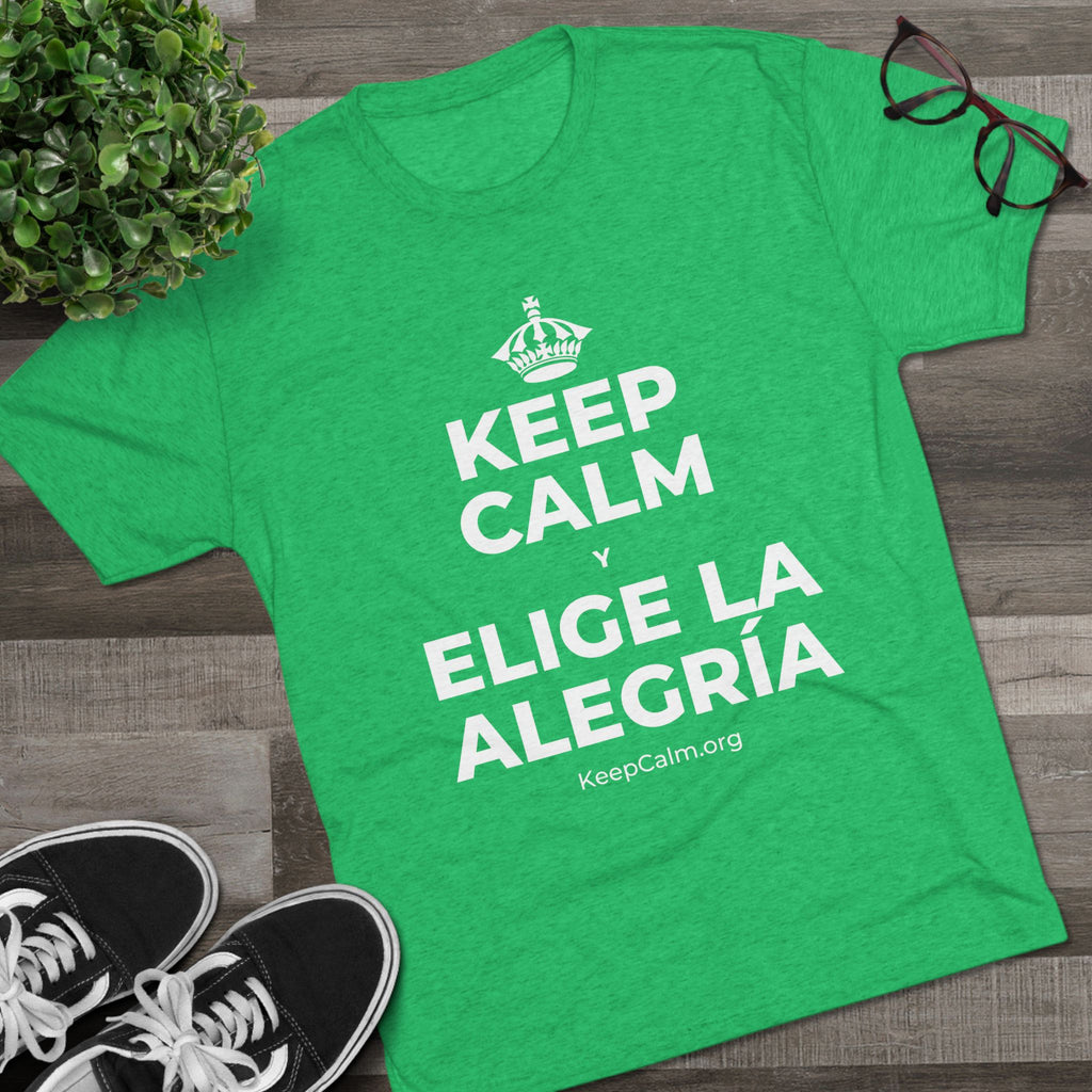 KEEP CALM Y ELIGE LA ALEGRÍA Tri-Blend Tee