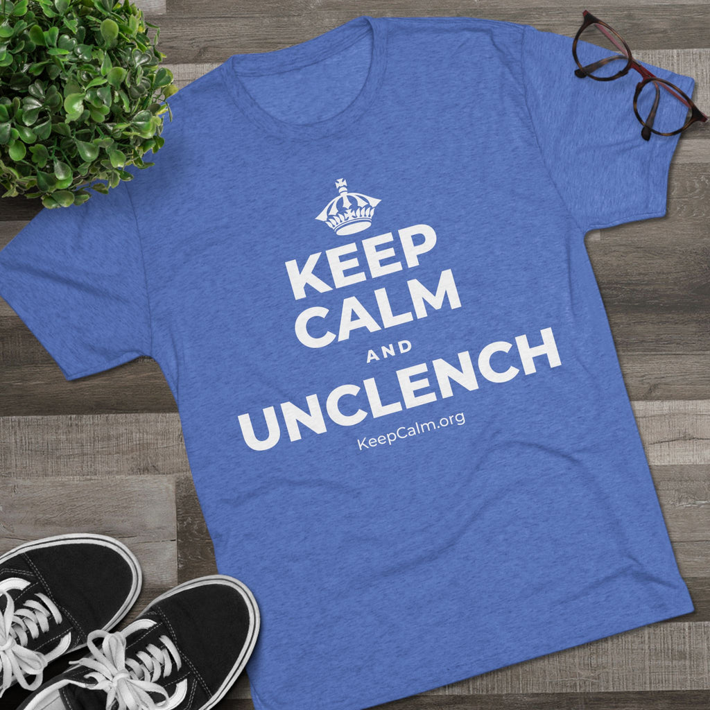 KEEP CALM AND UNCLENCH Tri-Blend Tee