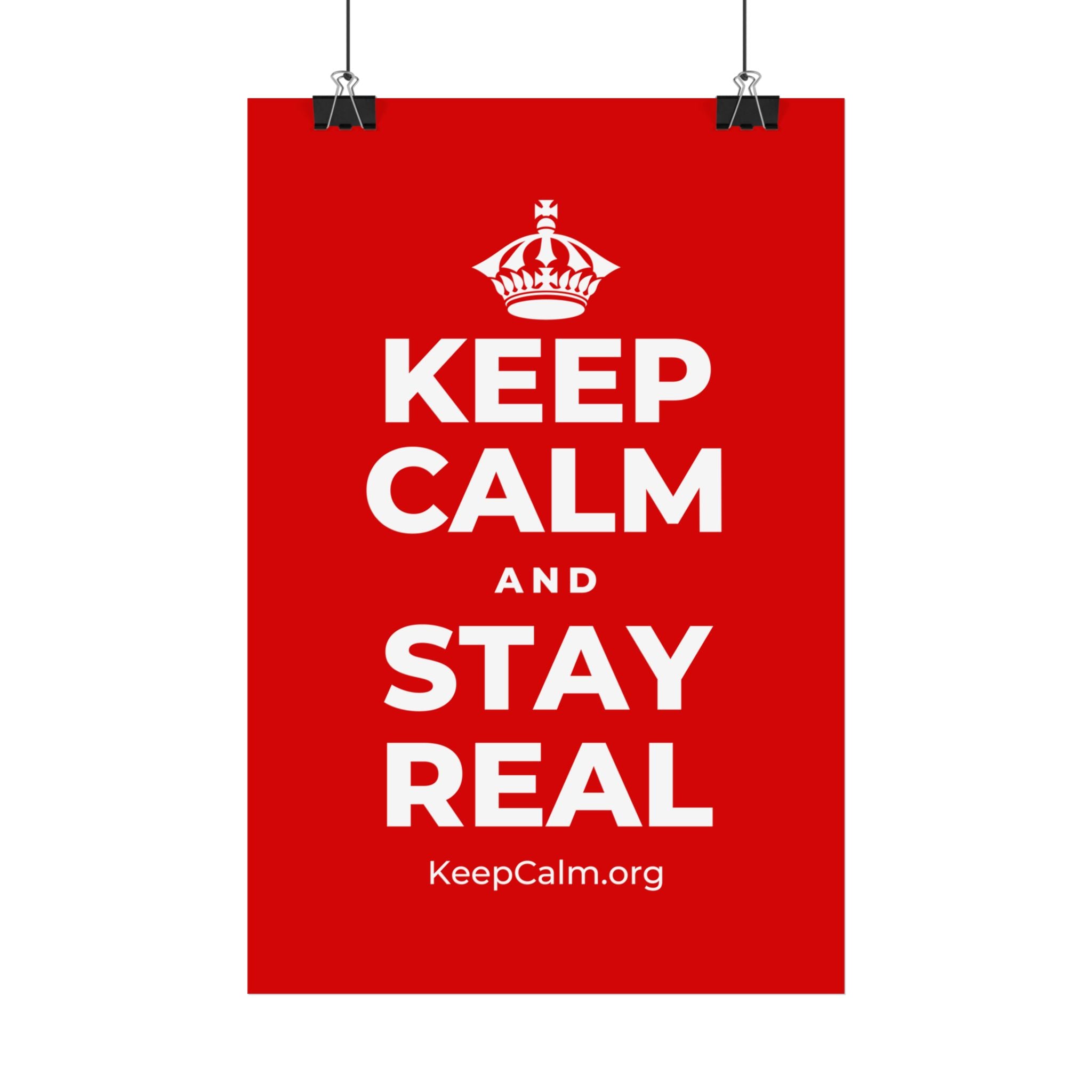 KEEP CALM AND STAY REAL Satin Poster