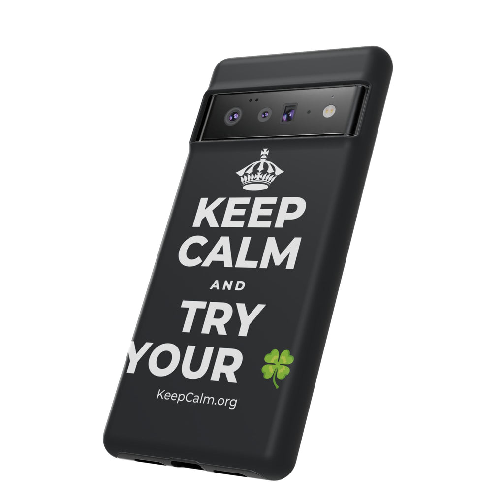 KEEP CALM AND TRY YOUR 🍀 Phone Case (Dark)