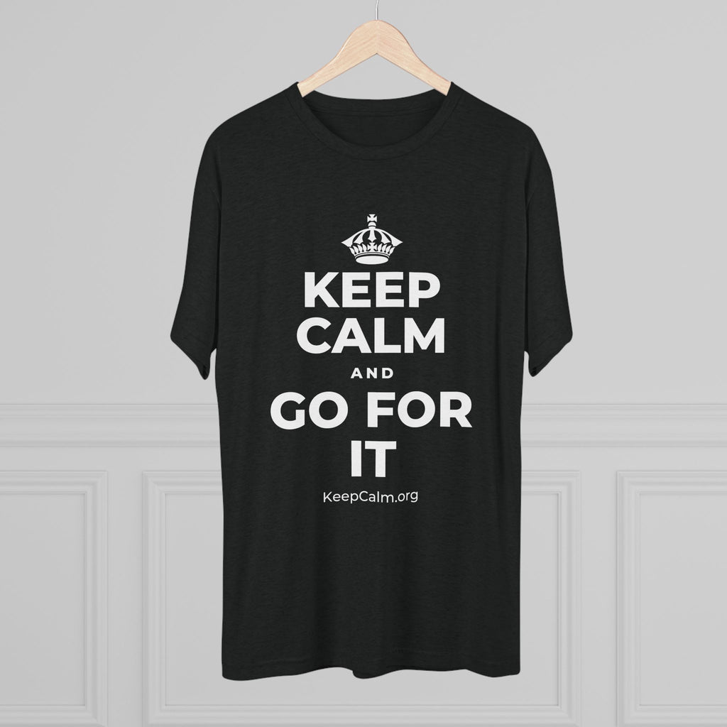 KEEP CALM AND GO FOR IT Tri-Blend Tee