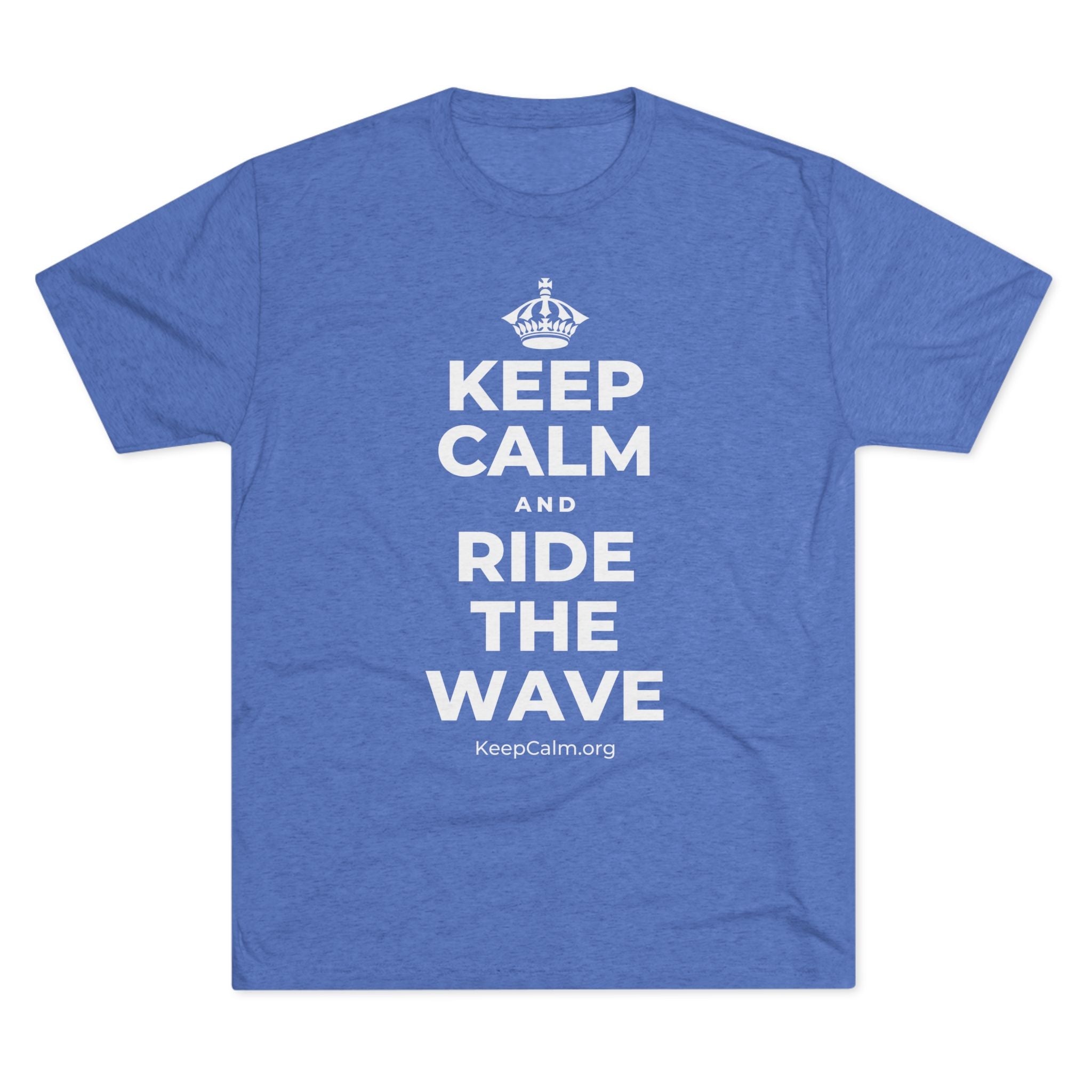 KEEP CALM AND RIDE THE WAVE Tri-Blend Tee