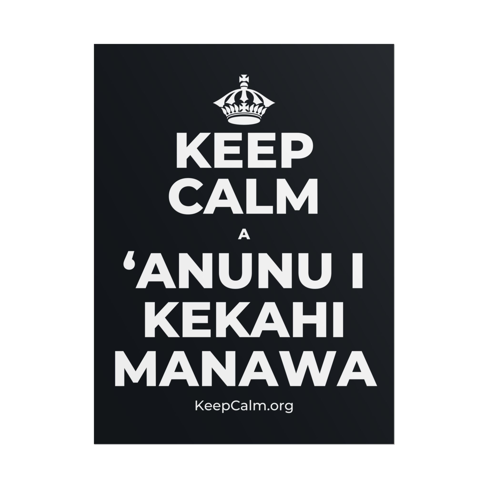 KEEP CALM A ʻANUNU I KEKAHI MANAWA Poster (Dark)