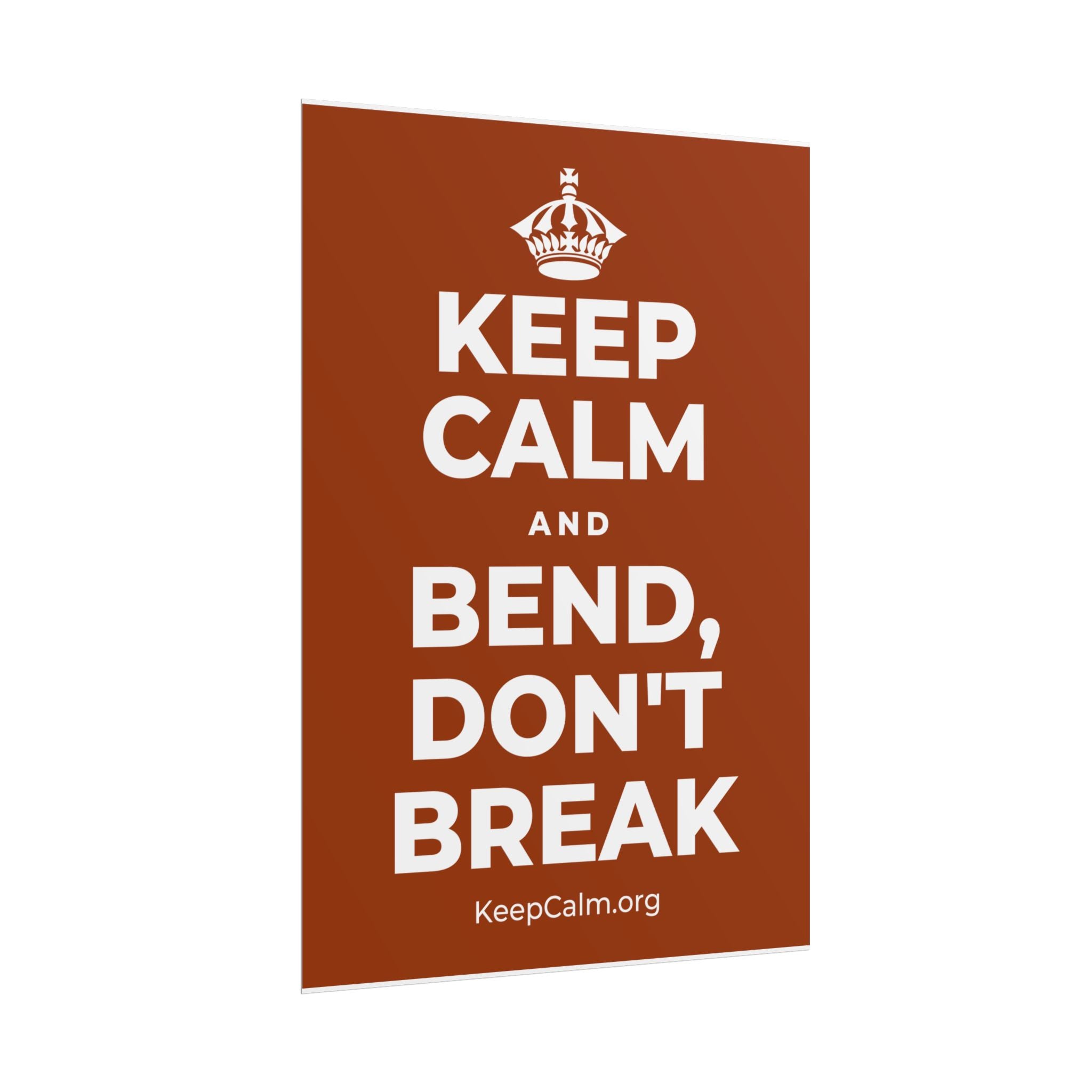KEEP CALM AND BEND, DON'T BREAK Poster
