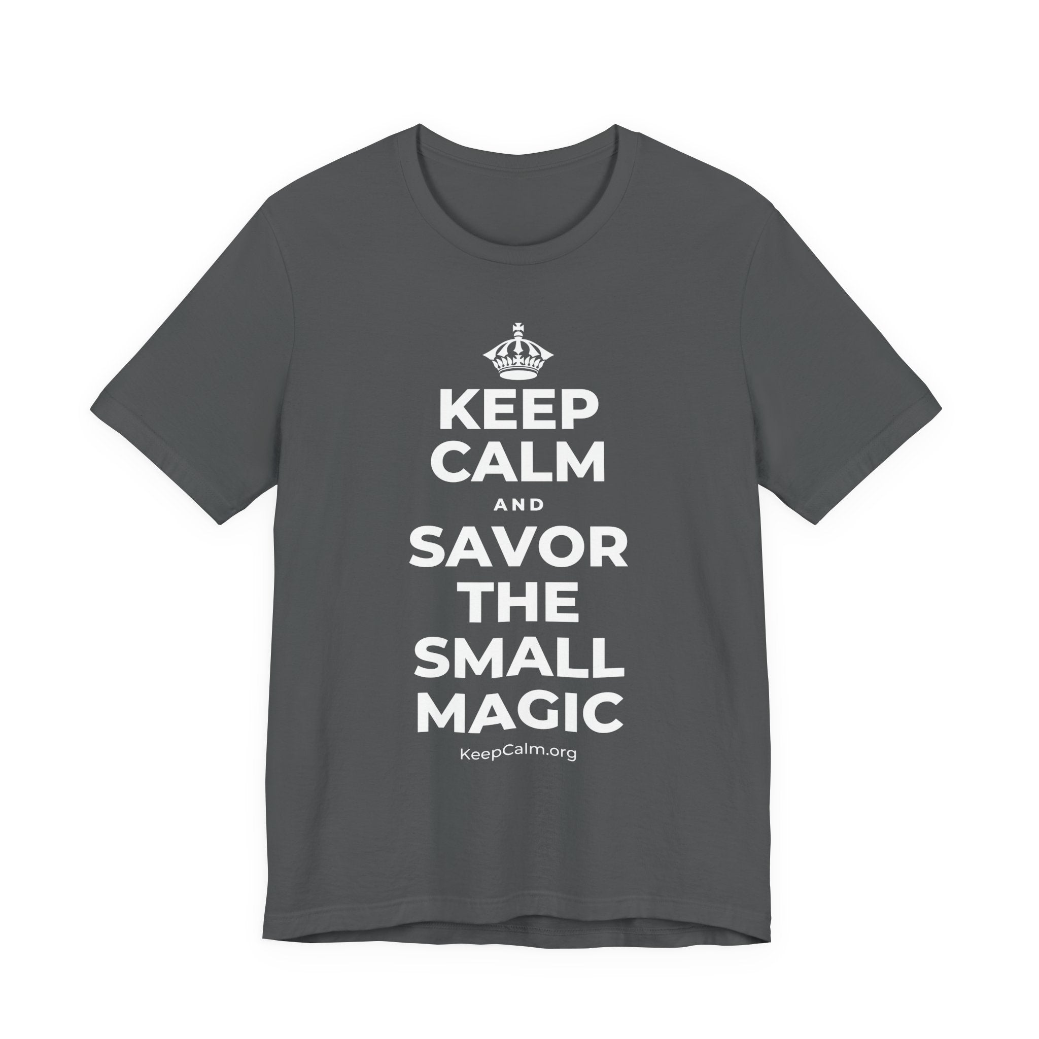 KEEP CALM AND SAVOR THE SMALL MAGIC T-Shirt (White–Asphalt)