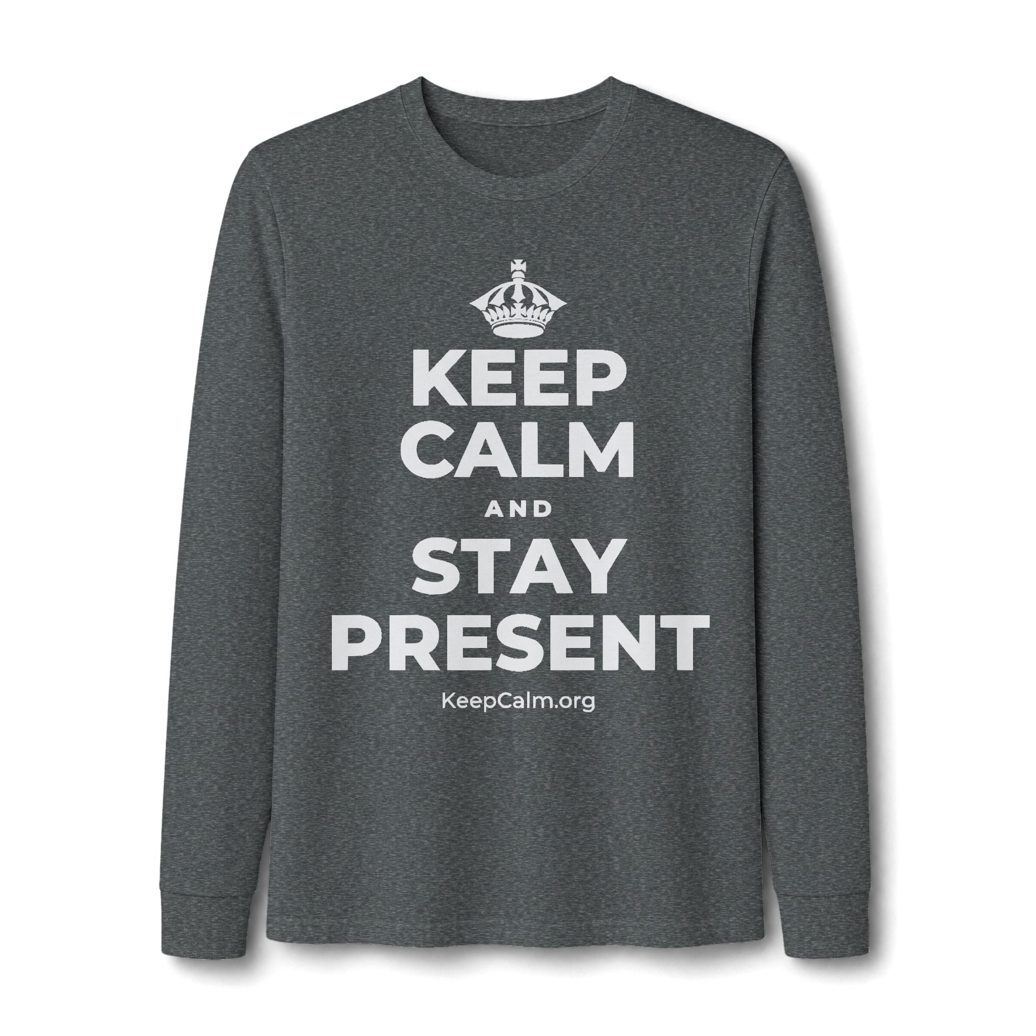 KEEP CALM AND STAY PRESENT Long Sleeve Tee