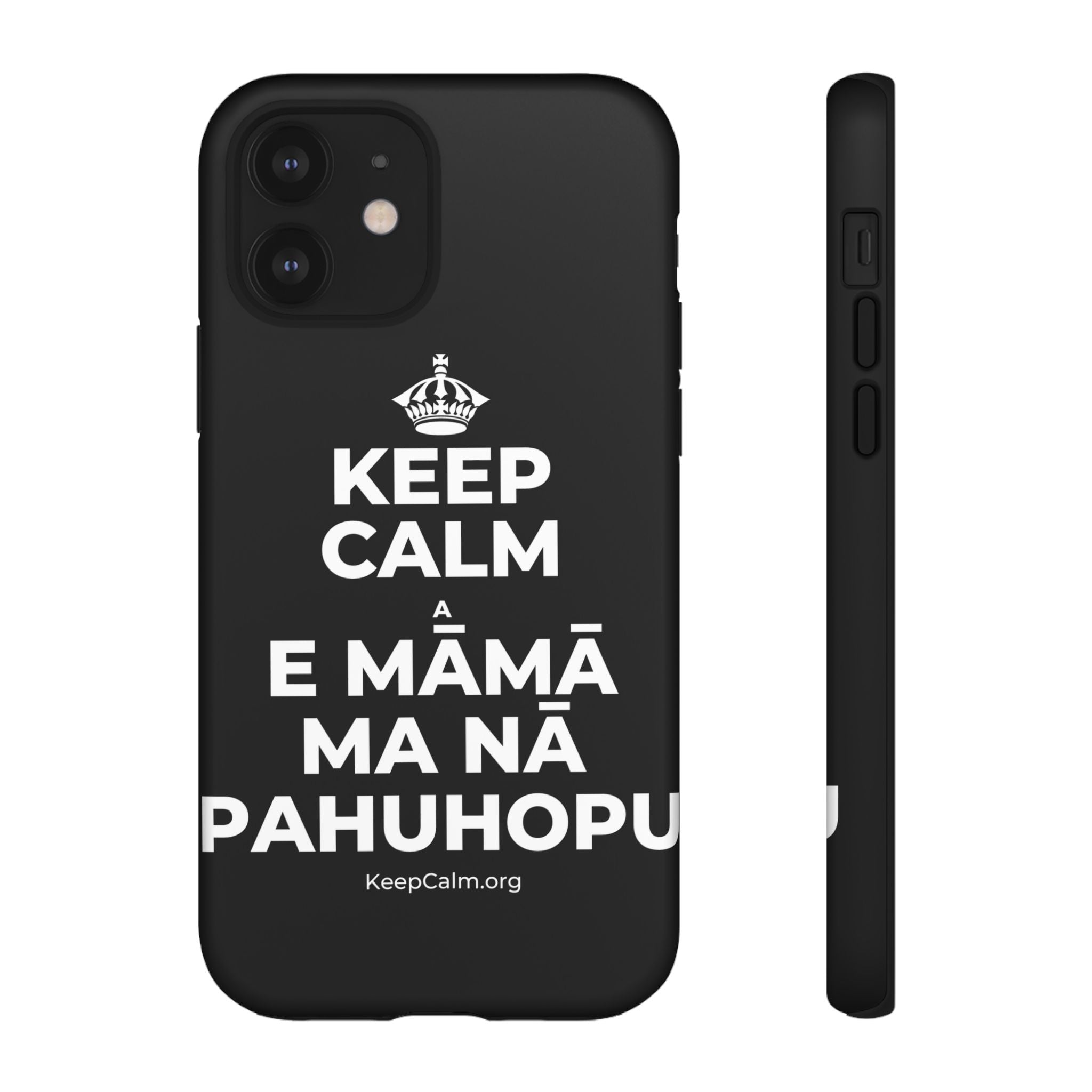 KEEP CALM A E MĀMĀ MA NĀ PAHUHOPU Phone Case