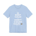 KEEP CALM AND DON'T COUNT YOUR 🪺 T-Shirt (Baby Blue–Silver)