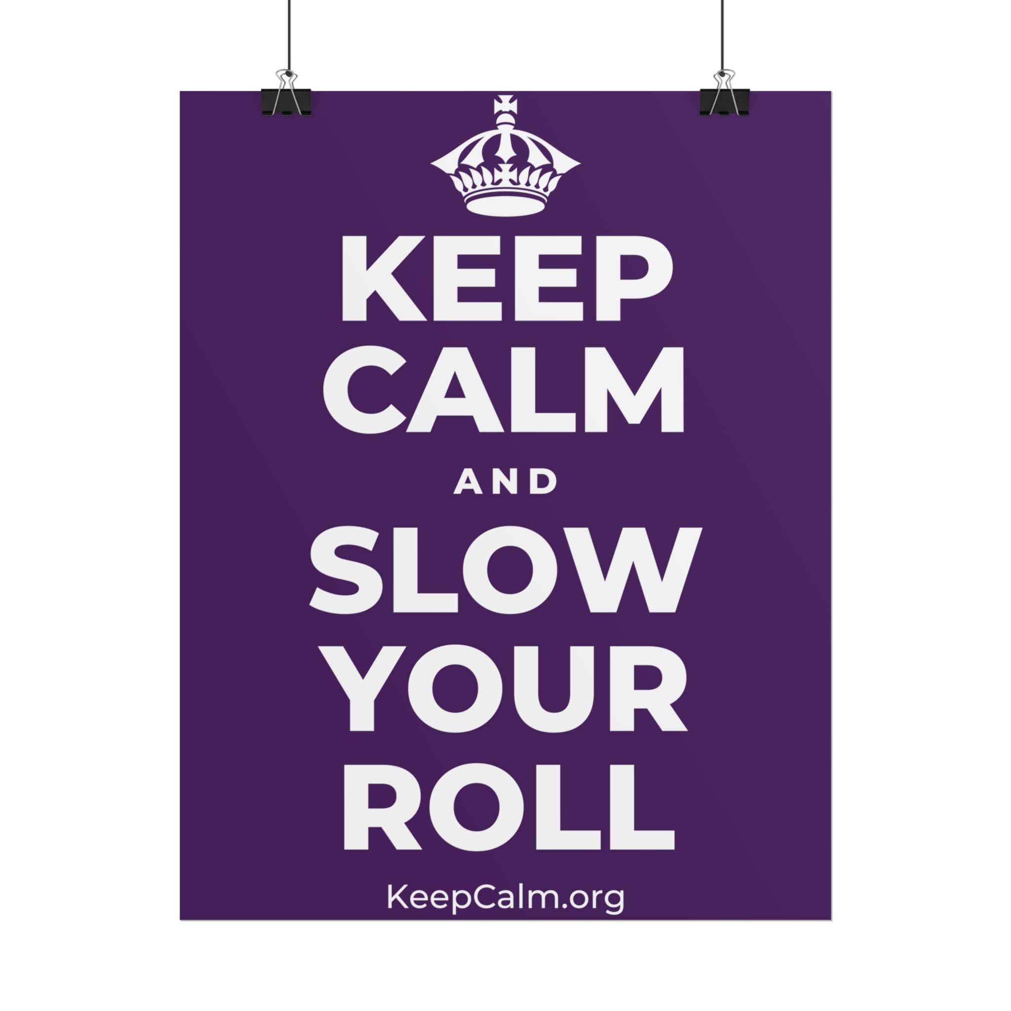 KEEP CALM AND SLOW YOUR ROLL Poster
