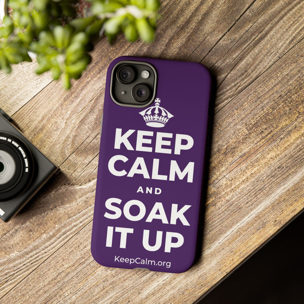 KEEP CALM AND SOAK IT UP Phone Case