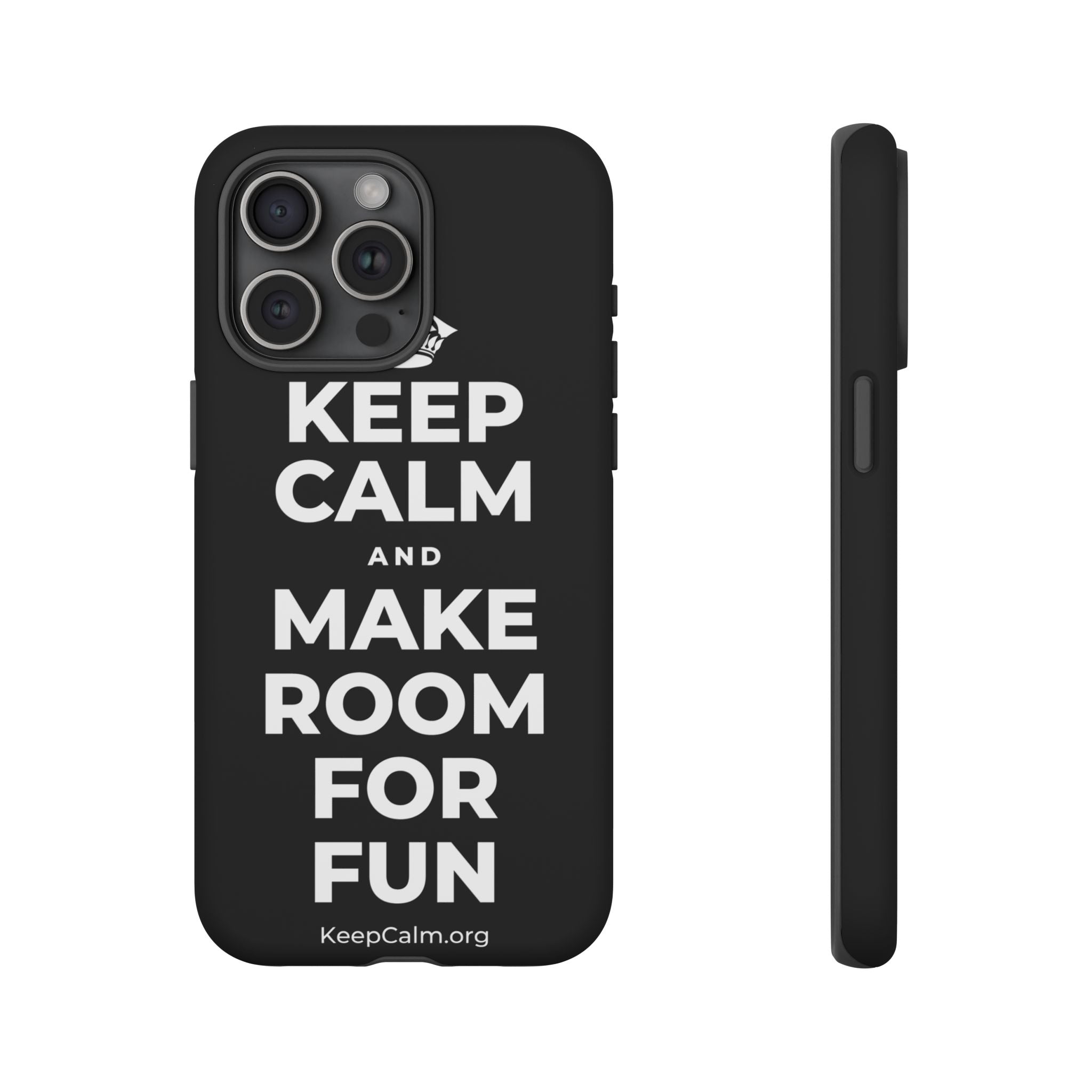 KEEP CALM AND MAKE ROOM FOR FUN Phone Case