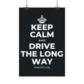 KEEP CALM AND DRIVE THE LONG WAY Satin Poster (Dark)