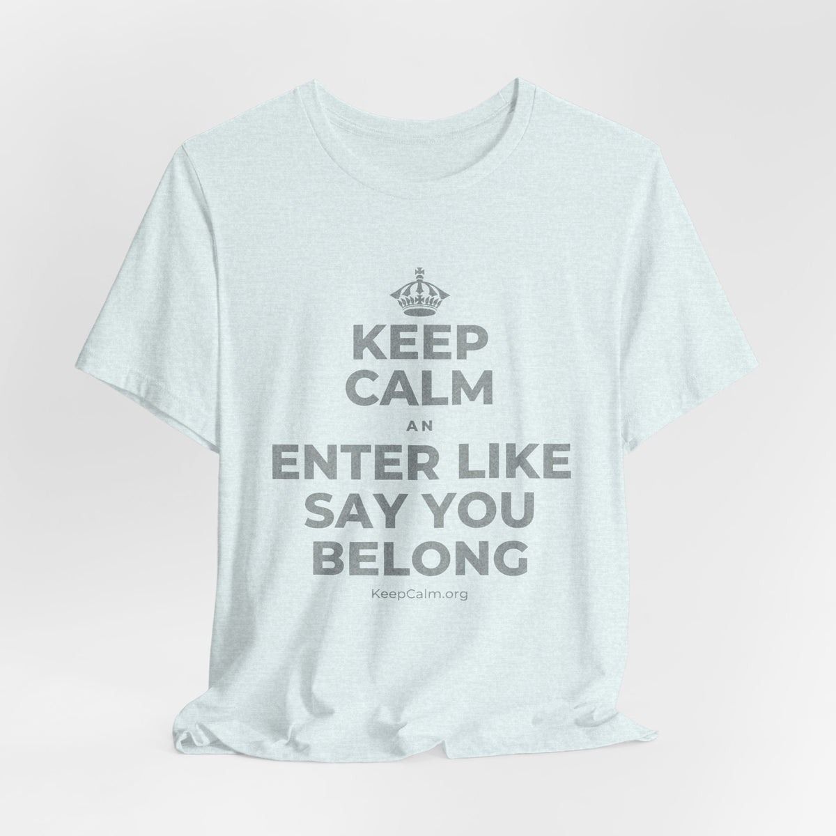 KEEP CALM AN ENTER LIKE SAY YOU BELONG T-Shirt (Soft Cream–Heather Mauve)