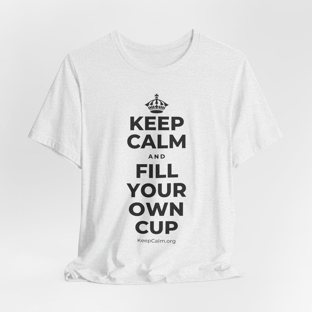 KEEP CALM AND FILL YOUR OWN CUP T-Shirt (Soft Cream–Heather Mauve)