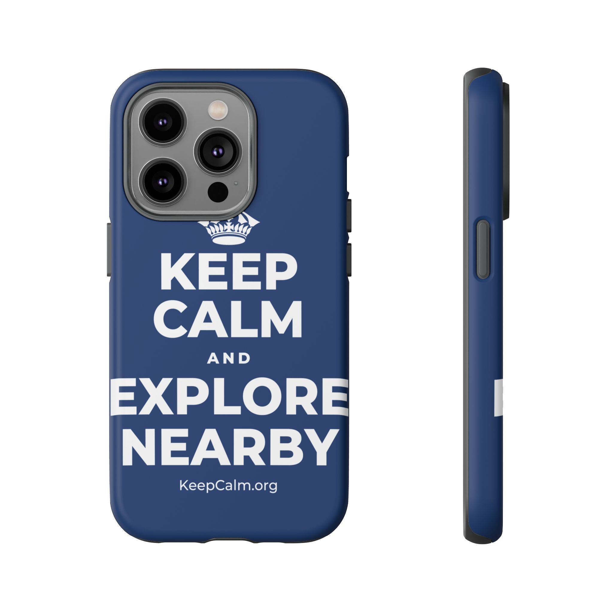KEEP CALM AND EXPLORE NEARBY Phone Case