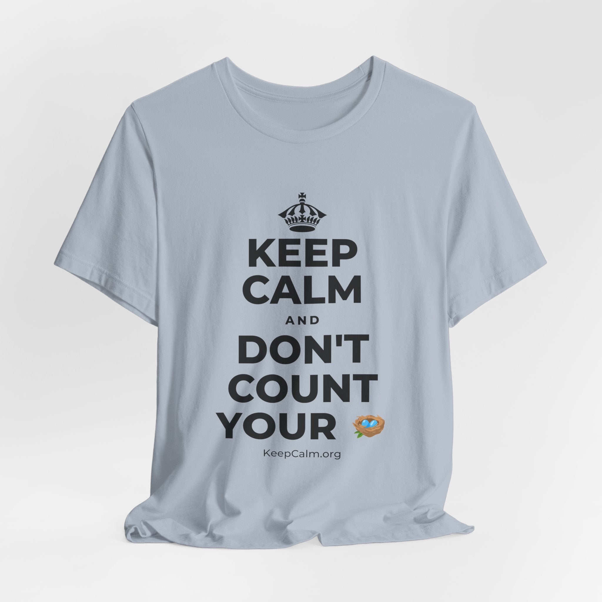 KEEP CALM AND DON'T COUNT YOUR 🪺 T-Shirt (White–Asphalt)